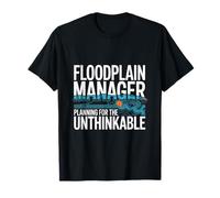 Floodplain Manager Planning for The Unthinkable T-Shirt