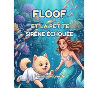 FLOOF: ET LA PETITE SIRÈNE ÉCHOUÉE (Les aventures de Floof)