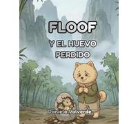FLOOF: Y EL HUEVO PERDIDO (Las aventuras de Floof)