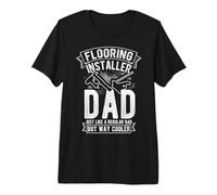 Flooring Installer DAD: JUST Like A Regular DAD Premium T-Shirt