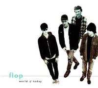 Flop - World of Today