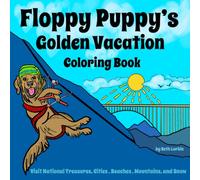 Floppy Puppy’s Golden Vacation Coloring Book: Visit National Treasures, Cities, Beaches, Mountains, and Snow (Floppy Puppy’s Golden Vacations Coloring Books)