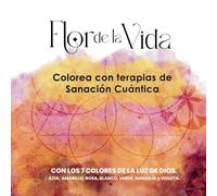 Flor de la Vida: Eleva tu vibración, relájate y expande tu energía con la geometría sagrada: Colorea con Terapias de Sanación Cuántica