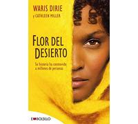 Flor del desierto: Su historia ha conmovido a millones de personas (edición 2022). (EMBOLSILLO)