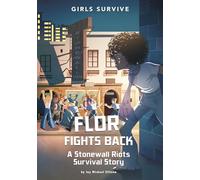 Flor Fights Back: A Stonewall Riots Survival Story (Girls Survive)