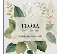 Flora: Adult Coloring Book, Journey is a Work of Art