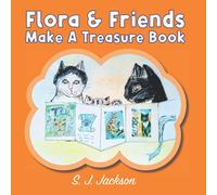 Flora and Friends Make A Treasure Book: A lovingly illustrated bereavement book for young children who have experienced loss.
