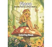Flora And the Fairies of Fern Hollow: Coloring Book for Kids