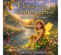 Flora and the InBetween: The Moving Waters