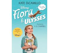 Flora and Ulysses: Tie-In Edition: (A Middle-Grade Novel about a Cynical Girl and a Superhero Squirrel - For Kids Ages 8-12 in Grades 3-7)