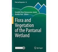 Flora and Vegetation of the Pantanal Wetland: 18 (Plant and Vegetation, 18)