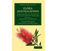 Flora Australiensis: A Description of the Plants of the Australian Territory: Volume 3 (Cambridge Library Collection - Botany and Horticulture)