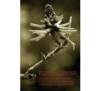 Flora Curiosa: Cryptobotany, Mysterious Fungi, Sentient Trees, and Deadly Plants in Classic Science Fiction and Fantasy by Phil Robinson (2013-12-06)