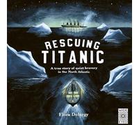 Flora Delargy Rescuing Titanic : A true story of quiet bravery in the North Flora Delargy Multicolor