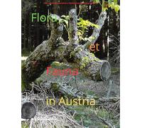 Flora et Fauna in Austria: Plantas et animalia Austriae modo pictore cognosce.