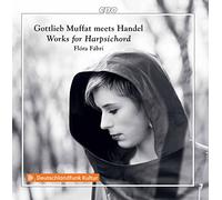 Flora Fabri - Gottlieb Muffat meets Handel: Works for Harpsichord