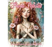 Flora Fairies: A Grayscale Coloring Book for Adults with Dreamy Pixie Girls and Delicate Floral Portraits
