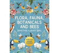 Flora, Fauna, Botanicals, and Bees Sticker, Color & Activity Book: Over 200 Unique Stickers