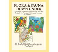 Flora & Fauna Down Under: A Relaxing and Educational Journey Through the Plants and Animals of Australia for ages (10+) (Global Coloring Adventure)