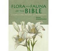 Flora & Fauna of the Bible: A Guide for Bible Readers and Naturalists