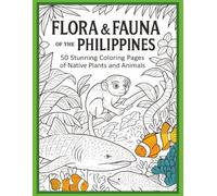 Flora & Fauna of the Philippines: 50 Stunning Coloring Pages of Native Plants and Animals (Ages 8+) (Global Coloring Adventure)
