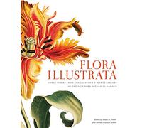 Flora Illustrata: Great Works from the Luesther T. Mertz Library of The New York Botanical Garden