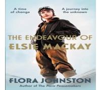 Flora Johnston The Endeavour of Elsie Mackay: The compelling historical novel Flora Johnston Multicolor