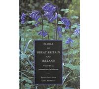 Flora of Great Britain and Ireland: Volume 5, Butomaceae - Orchidaceae