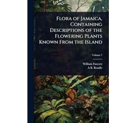Flora of Jamaica, Containing Descriptions of the Flowering Plants Known From the Island