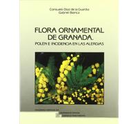 Flora ornamental de Granada: Polen e incidencia en las alergias: 11 (Tierras del sur)
