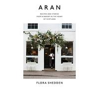 Flora Shedden - Aran Recipes and Stories from a Bakery in the Heart - K245z