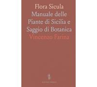 Flora Sicula: Manuale delle Piante di Sicilia e Saggio di Botanica
