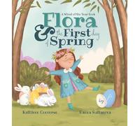 Flora & the First Day of Spring: A Wheel of the Year Book