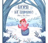 Flora The Flamingo Finds A New Home: Supporting Children Through Moving Homes and New Beginnings with Flora the Flamingo | Support and Encouragement ... Come to Life, Comfort for Every Adventure!)