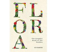 Flora: The Graphic Book of the Garden