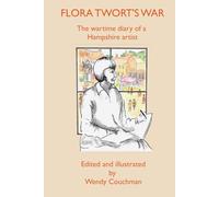 Flora Twort's War: The wartime diary of a Hampshire artist