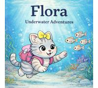 Flora Underwater Adventures: Educational Ocean Stories for Little Explorers. 2 to 6 years (The Flora Educational Stories Series)