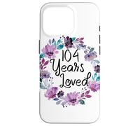 Floral 104 Years Old 104th Birthday Women's 104 Years Loved Case for iPhone 16 Pro