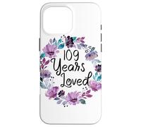 Floral 109 Years Old 109th Birthday Women's 109 Years Loved Case for iPhone 16 Pro Max