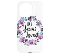 Floral 110 Years Old 110th Birthday Women's 110 Years Loved Case for iPhone 15 Pro