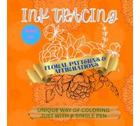 Floral Affirmation Ink Tracing Book: 45+ Blooming Designs to Trace, Relax, and Renew with Positive Words (INK TRACING & REVERSE COLORING FUN)