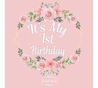 Floral All in one It's my 1st Birthday girls & boys 1 year old B-day Guest Books, Gifts Tracker Log & Keepsake Pages - 120 pages of Guests Special ... registry - Rose pink & Flowers - 8.5 x 8.5 in