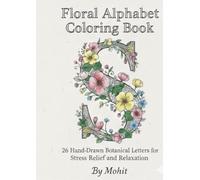 Floral Alphabet Coloring Book: 26 Hand-Drawn Botanical Letters