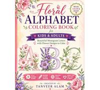 Floral Alphabet Coloring Book for Kids & Adults: Beautiful Monogram Letters with Flower Designs to Color