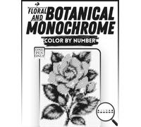 floral and botanical monochrome color by number: Black and White Mindful & Calming Coloring Pages - One Pen Pixel Reveals