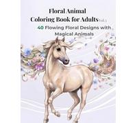 Floral Animal Coloring Book for Adults: ③40 Flowing Floral Designs with Magical Animals