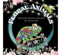 Floral Animal Colouring Book: Zen, mindful, destressing colouring book for teens and adults.