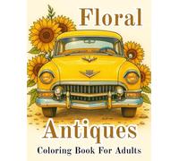 Floral Antiques Coloring Book for Adults: Vintage Botanical Designs for Relaxation and Creativity: Over 50 Elegant Antique Floral Illustrations for Stress Relief, Mindfulness, and Artistic Inspiration