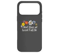 Floral Artwork Art, I Don't Have an Accent Y'all Do Saying Case for iPhone 17 Pro Max