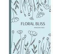 Floral Bliss: An Aesthetic and Meditative Flower Coloring Book: 102 Detailed Floral Patterns for Relaxation and Creativity | Great Gift for Stress Relief and Adult/ Teen Coloring Enthusiasts